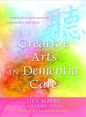 The creative arts in dementia care :  practical person-centred approaches and ideas /