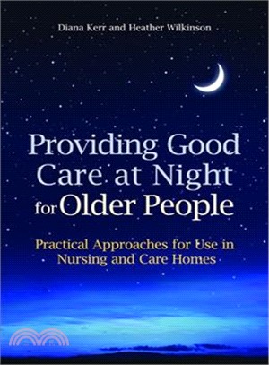 Providing Good Care at Night for Older People: Practical Approaches for Use in Nursing and Care Homes