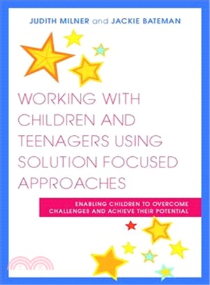 Working With Children and Teenagers Using Solution Focused Approaches ─ Enabling Children to Overcome Challenges and Achieve Their Potential