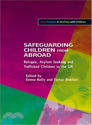 Safeguarding Children from Abroad ─ Refugee, Asylum Seeking and Trafficked Children in the UK