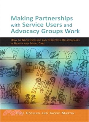 Making Partnerships With Service Users and Advocacy Groups Work—How to Grow Genuine and Respectful Relationships in Health and Social Care