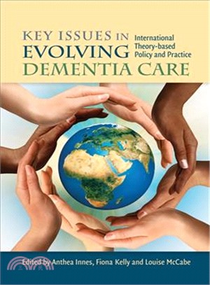 Key Issues in Evolving Dementia Care ─ International Theory-Based Policy and Practice