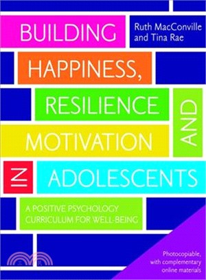 Building Happiness, Resilience and Motivation in Adolescents ─ A Positive Psychology Curriculum for Well-Being
