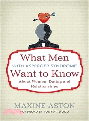 What Men With Asperger Syndrome Want to Know About Women, Dating and Relationships