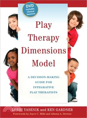 Play Therapy Dimensions Model ─ A Decision-Making Guide for Integrative Play Therapists