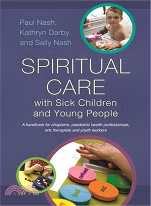 Spiritual Care With Sick Children and Young People ─ A Handbook for Chaplains, Paediatric Health Professionals, Arts Therapists and Youth Workers