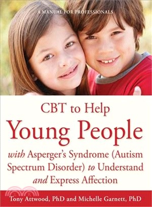 Cbt to Help Young People With Asperger's Syndrome Autism Spectrum Disorder to Understand and Express Affection ─ A Manual for Professionals