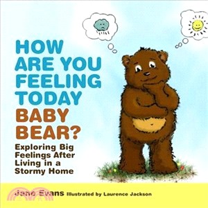 How Are You Feeling Today Baby Bear? ─ Exploring Big Feelings After Living in a Stormy Home