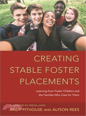 Creating Stable Foster Placements ― Learning from Foster Children and the Families Who Care for Them