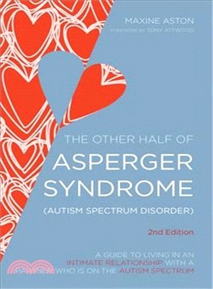The Other Half of Asperger Syndrome, Autism Spectrum Disorder ─ A Guide to Living in an Intimate Relationship with a Partner who is on the Autism Spectrum
