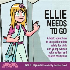 Ellie Needs to Go ― A Book About How to Use Public Toilets Safely for Girls and Young Women With Autism and Related Conditions