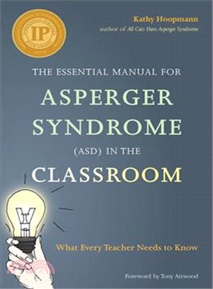 The Essential Manual for Asperger Syndrome Asd in the Classroom ─ What Every Teacher Needs to Know