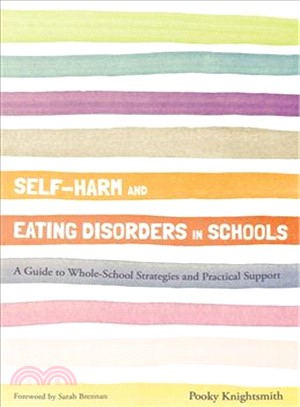 Self-Harm and Eating Disorders in Schools ─ A Guide to Whole-School Strategies and Practical Support