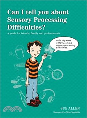 Can I Tell You About Sensory Processing Difficulties? ─ A Guide for Friends, Family and Professionals