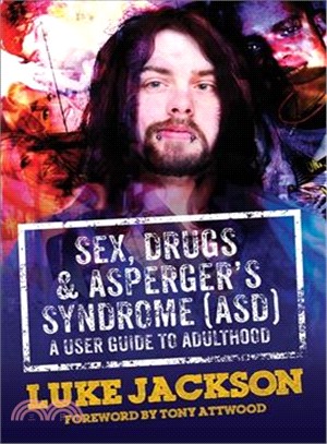 Sex, Drugs and Asperger's Syndrome Asd ─ A User Guide to Adulthood