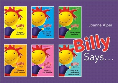 Billy Says… ― It's Not Your Fault 1 / You Should Be Taken Care of 2 / Foster Carers Can Help 3 / What You Think Matters 4 / Waiting Can Be Hard 5 / Living as a new