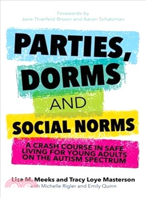 Parties, dorms and social norms :  a crash course in safe living for young adults on the autism spectrum /