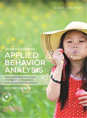 Understanding Applied Behavior Analysis ─ An Introduction to ABA for Parents, Teachers, and Other Professionals
