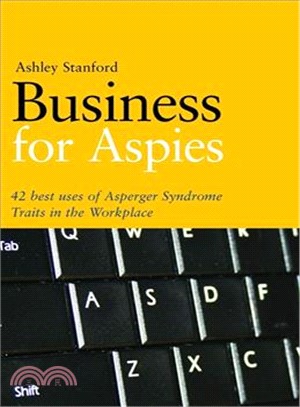 Business for Aspies ─ 42 Best Practices for Using Asperger Syndrome Traits at Work Successfully
