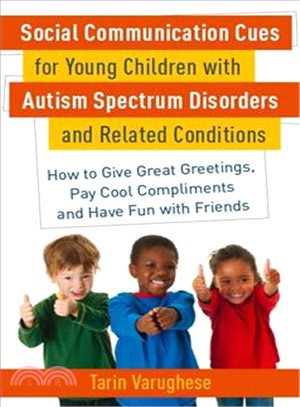 Social Communication Cues for Young Children With Autism Spectrum Disorders and Related Conditions ─ How to Give Great Greetings, Pay Cool Compliments and Have Fun With Friends