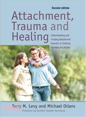 Attachment Trauma and Healing ─ Understanding and Treating Attachment Disorder in Children, Families and Adults