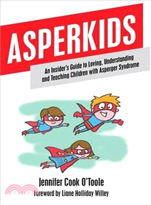 Asperkids ─ An Insider's Guide to Loving, Understanding and Teaching Children with Asperger's Syndrome