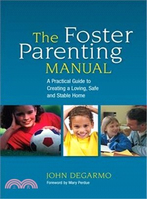 The Foster Parenting Manual ─ A Practical Guide to Creating a Loving, Safe and Stable Home