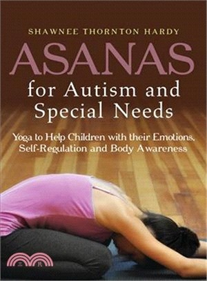 Asanas for Autism and Special Needs : Yogo to Help Children with their Emotions, Self-Regulation and Body Awareness /
