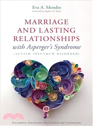 Marriage and Lasting Relationships With Asperger's Syndrome Autism Spectrum Disorder ─ Successful Strategies for Couples or Counselors