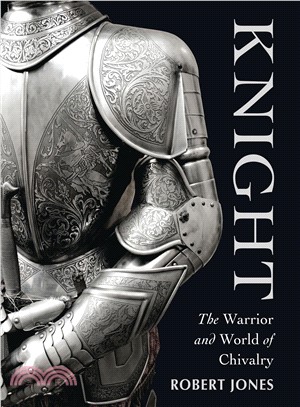 Knight ─ The Warrior and World of Chivalry