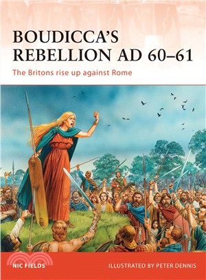 Boudicca's Rebellion AD 60-61 ─ The Britons Rise Up Against Rome