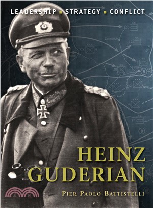 Heinz Guderian ─ Leadership, Strategy, Conflict