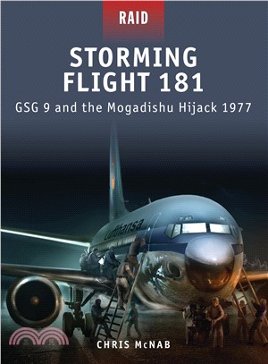 Storming Flight 181 ─ GSG 9 and the Mogadishu Hijack 1977