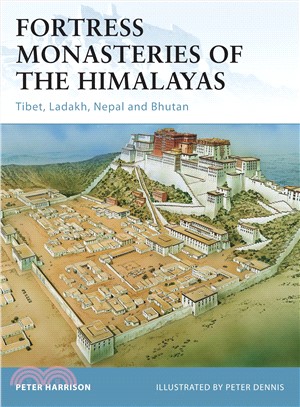 Fortress Monasteries of the Himalayas ─ Tibet, Ladakh, Nepal and Bhutan