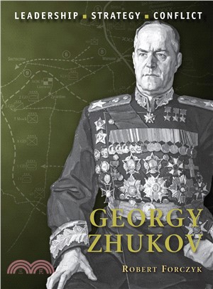 Georgy Zhukov ─ Leadership, Strategy, Conflict