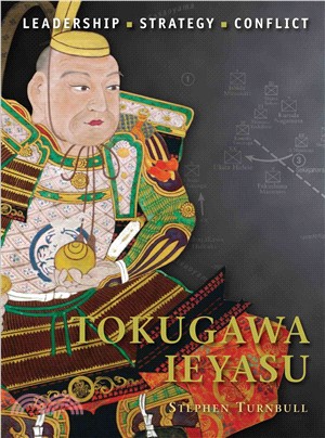 Tokugawa Ieyasu ─ Leadership, Strategy, Conflict