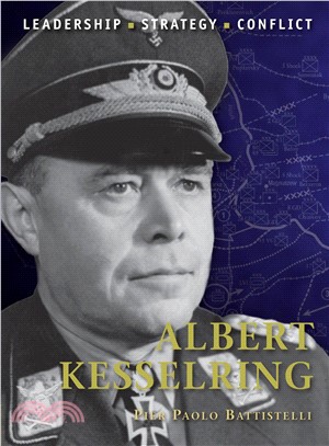 Albert Kesselring ─ Leadership, Strategy, Conflict
