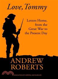 Love, Tommy―Letters Home, from the Great War to the Present Day