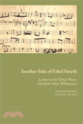 Another Side of Ethel Smyth: Letters to her Great-Niece, Elizabeth Mary Williamson