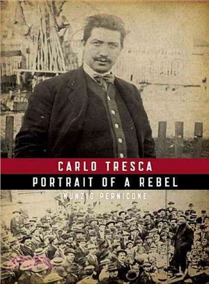 Carlo Tresca: Portrait of a Rebel