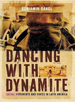 Dancing With Dynamite: Social Movements and States in Latin America