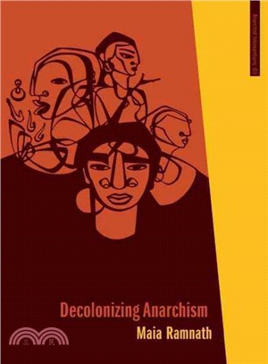 Decolonizing Anarchism ─ An Antiauthoritarian History of India's Liberation Struggle