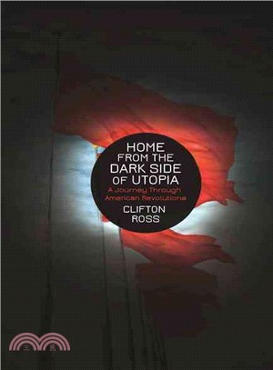 Home from the Dark Side of Utopia ― A Journey Through American Revolutions