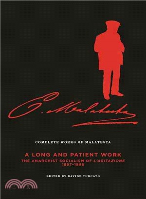 The Complete Works of Malatesta ― A Long and Patient Work: the Anarchist Socialism of L'agitazione, 1897-98