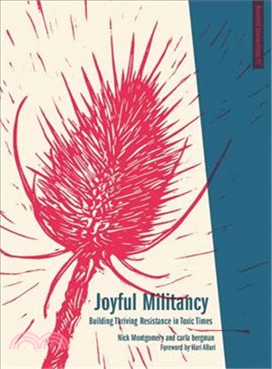 Joyful Militancy ─ Building Thriving Resistance in Toxic Times