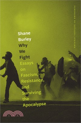 Why We Fight: Essays on Fascism, Resistance, and Surviving the Apocalypse