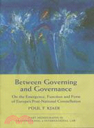 Between Governing and Governance: On the Emergence, Function and Form of Europe's Post-National Constellation