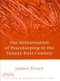 The Militarisation of Peacekeeping in the Twenty-First Century