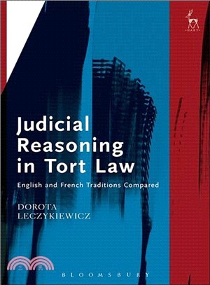 Judicial Reasoning in Tort Law: English and French Traditions Compared