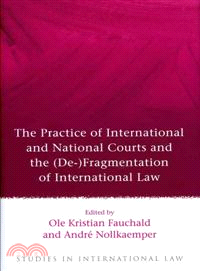 The Practice of International and National Courts and the De-fragmentation of International Law